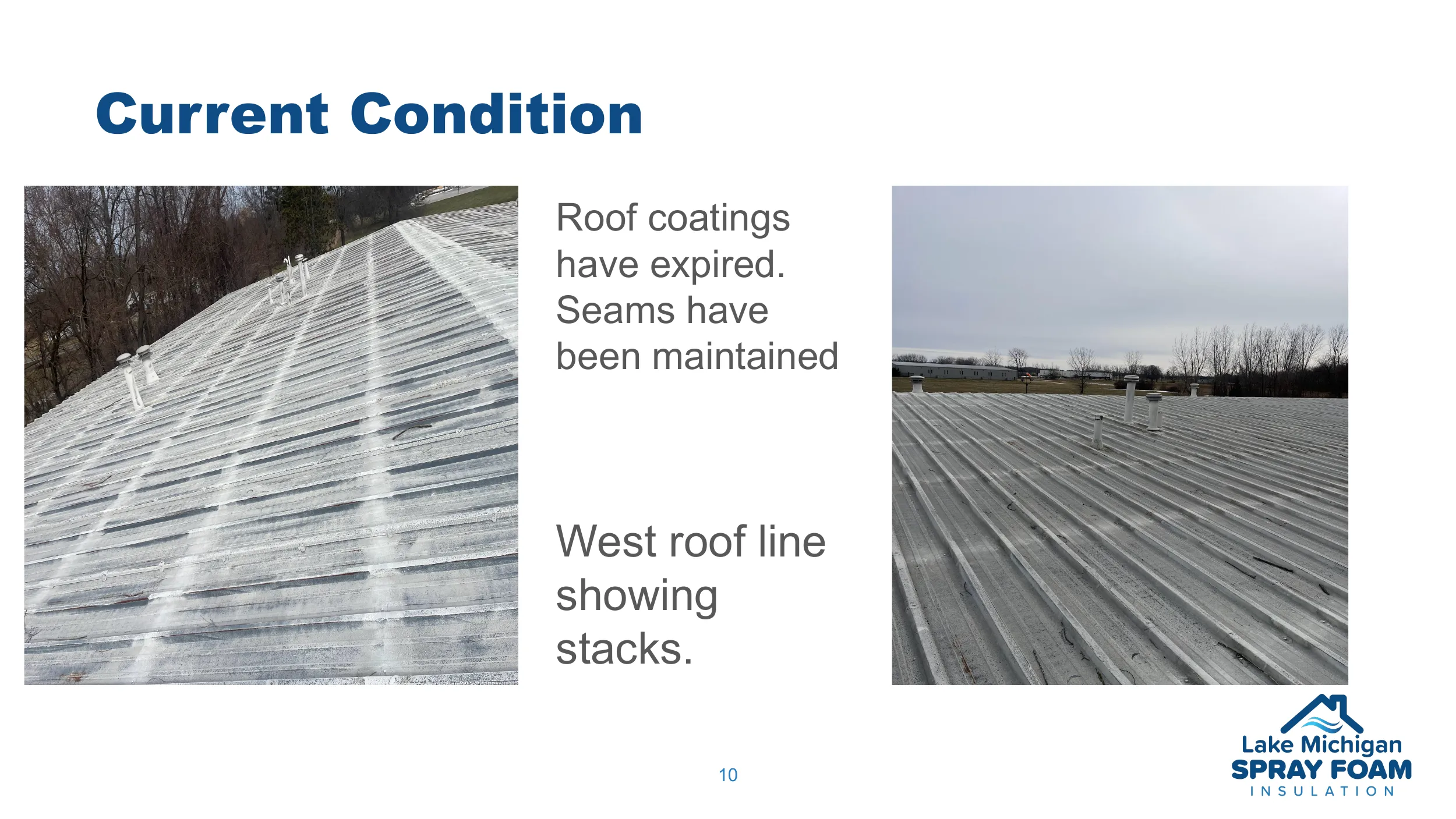 Roof coatings have expired. Seams have been maintained. West roof line showing stacks.
